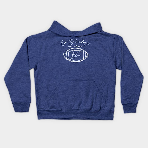 On Saturdays We Wear Blue // Vintage School Spirit // Go Blue Script Kids Hoodie by SLAG_Creative